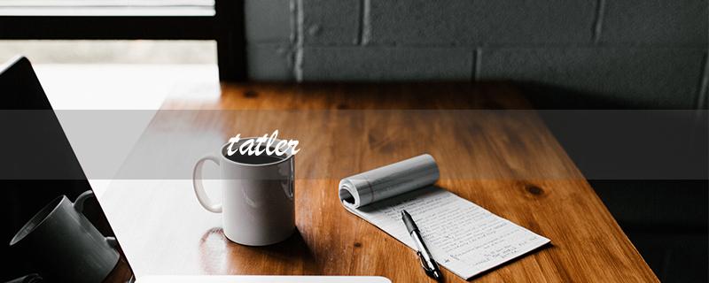 tatler（什么是Tatler杂志）